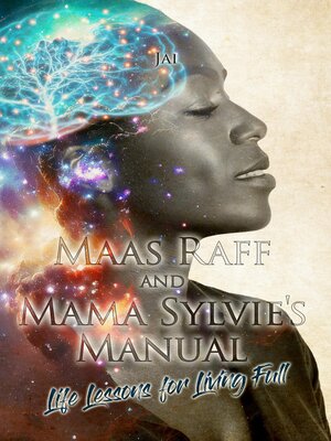 cover image of Maas Raff and Mama Sylvie's Manual Life Lessons for Living Full